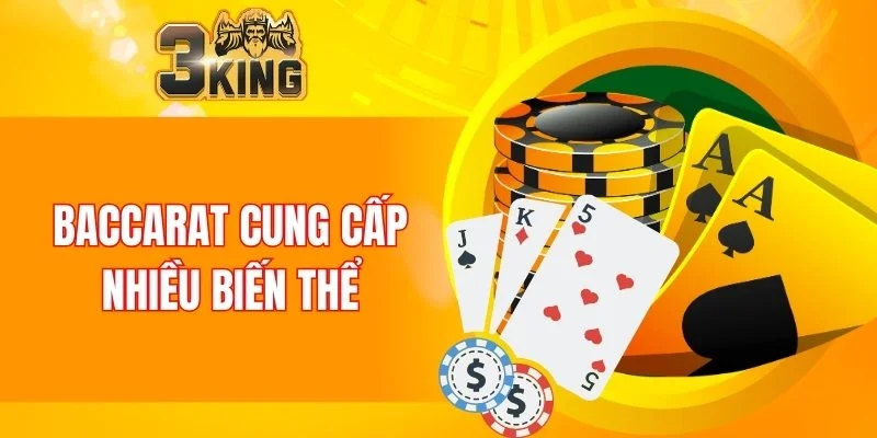 Baccarat cung cấp nhiều biến thể