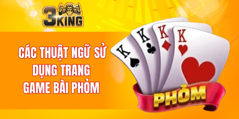 Các thuật ngữ sử dụng trang game bài phỏm