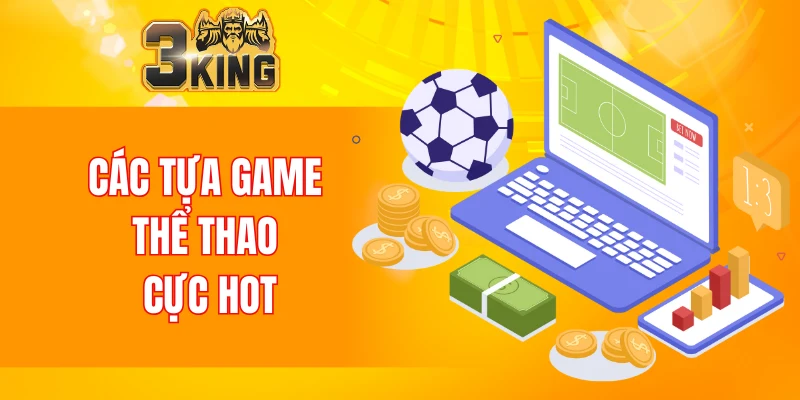 Các tựa game thể thao cực hot
