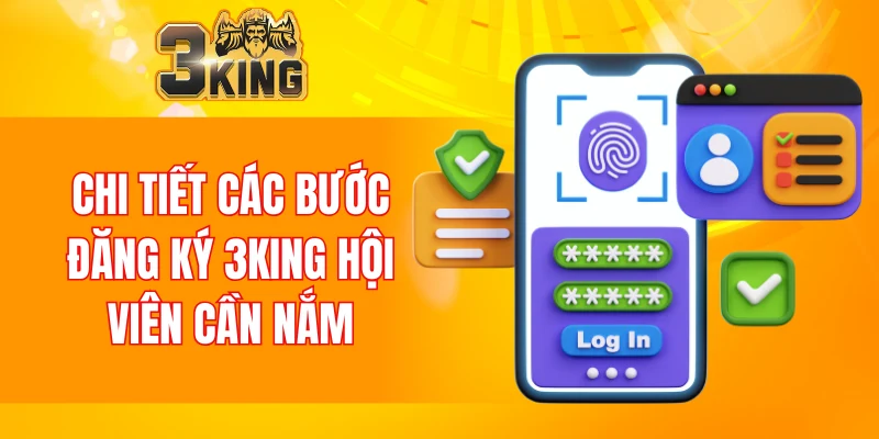 Chi tiết các bước đăng ký 3KING hội viên cần nắm
