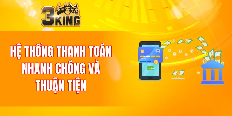 Hệ thống thanh toán nhanh chóng và thuận tiện