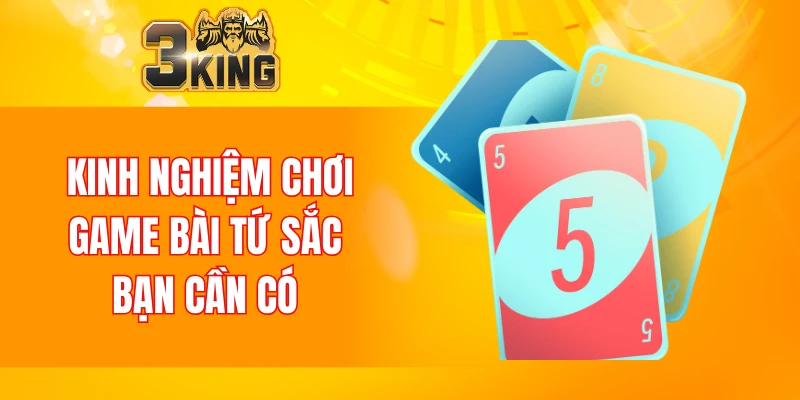 Kinh nghiệm chơi game bài tứ sắc bạn cần có