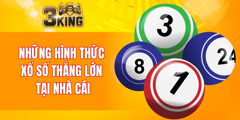Những hình thức xổ số thắng lớn tại nhà cái