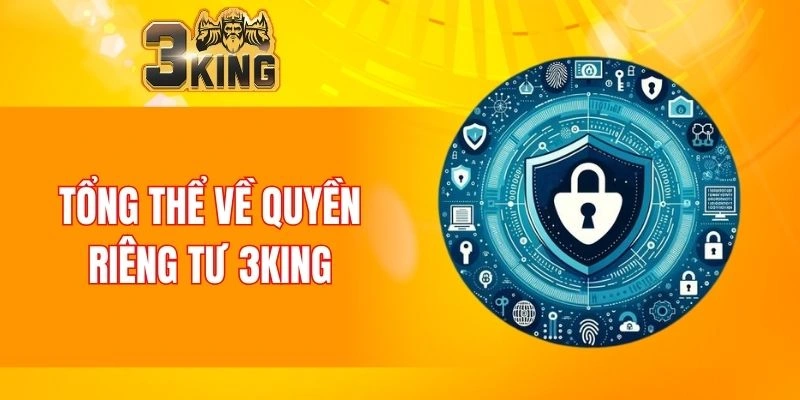Tổng thể về quyền riêng tư 3KING