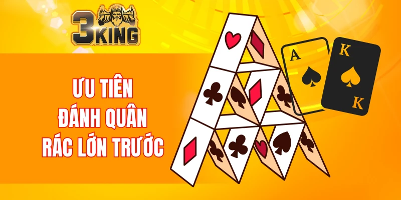 Ưu tiên đánh quân rác lớn trước 