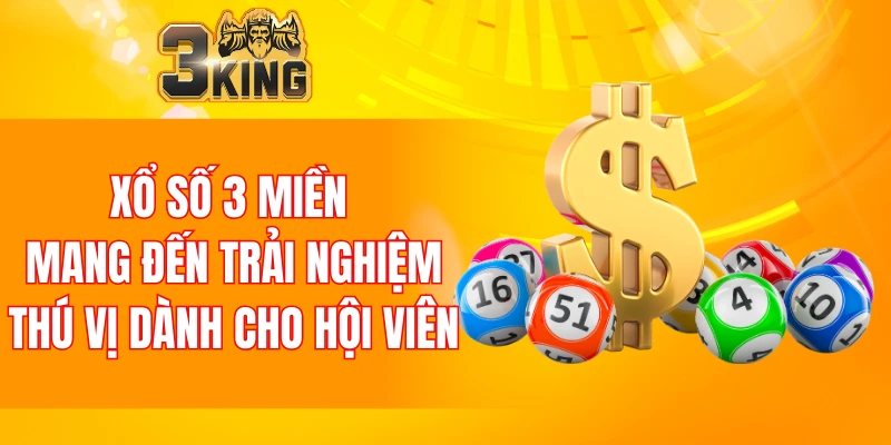 Xổ số 3 miền mang đến trải nghiệm thú vị dành cho hội viên