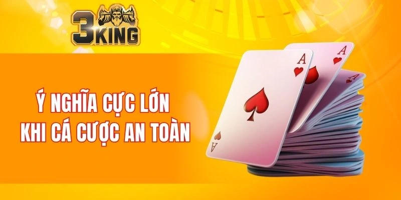 Ý nghĩa cực lớn khi cá cược an toàn